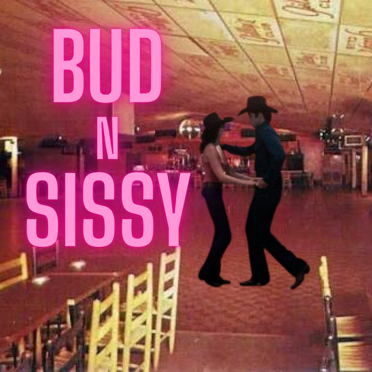 Bud & Sissy